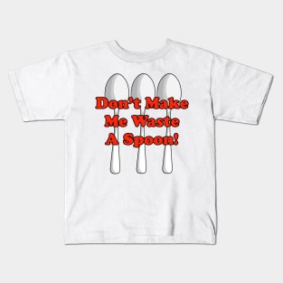 Waste A Spoon! Kids T-Shirt